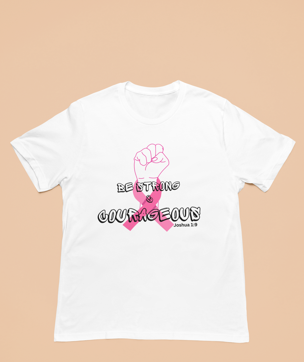 Be Strong & Courageous Breast Cancer T-Shirt