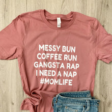 Load image into Gallery viewer, Messy Bun, Coffee Run…#MomLife T-shirt
